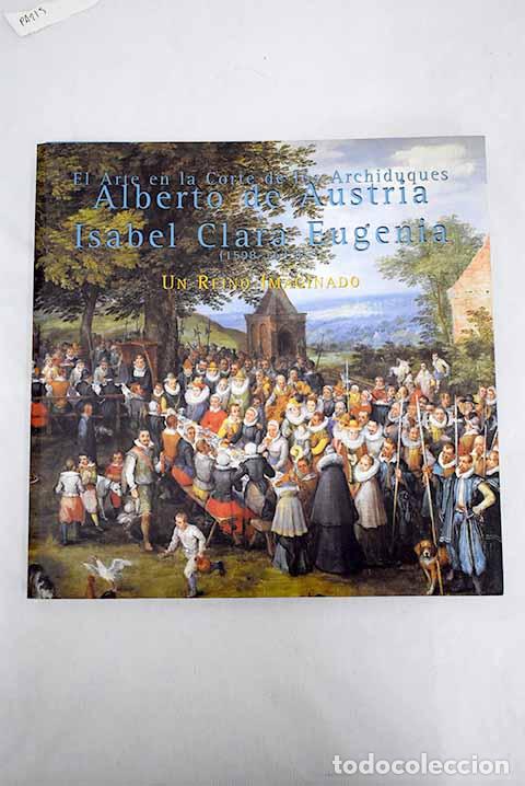Libros: El arte en la corte de los Archiduques Alberto de Austria e Isabel Clara Eugenia (1598-1633)