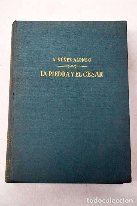 B&uuml;cher: La piedra y el C&eacute;sar.- N&uacute;&ntilde;ez Alonso, Alejandro