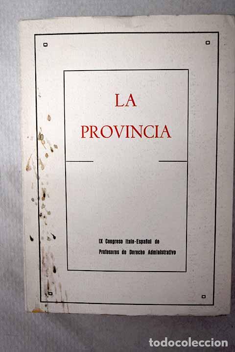 books: La provincia: IX congreso italo espa&ntilde;ol de profesores de derecho administrativo