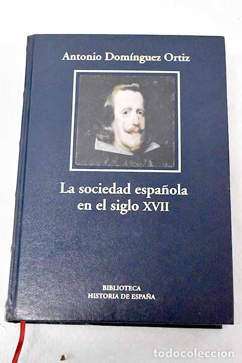 books: La sociedad espa&ntilde;ola en el siglo XVII.- Dom&iacute;nguez Ortiz, Antonio