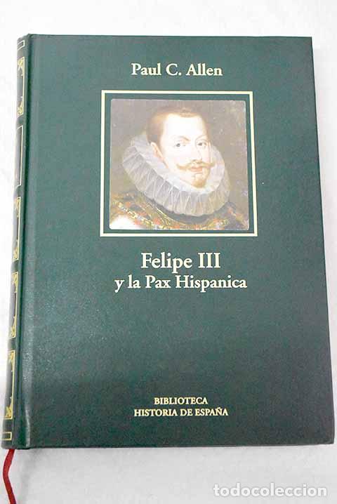 books: Felipe III y la Pax Hispanica (1598-1621): el fracaso de la gran estrategia.- Allen, Paul C.