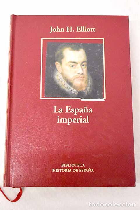 books: La Espa&ntilde;a imperial, 1469-1716.- Elliott, John