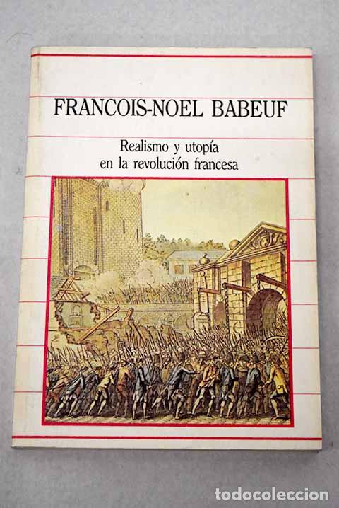 Libros: Realismo y utop&iacute;a en la revoluci&oacute;n francesa.- Babeuf, Gracchus