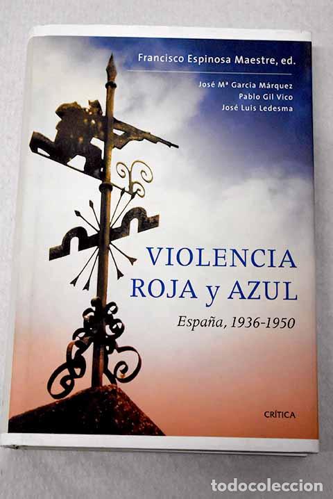 B&uuml;cher: Violencia roja y azul: Espa&ntilde;a, 1936-1950.- Garc&iacute;a M&aacute;rquez, Jos&eacute; Mar&iacute;a