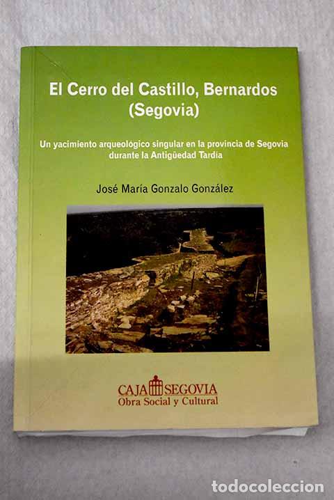B&uuml;cher: El Cerro del Castillo, Bernardos (Segovia).- Gonzalo Gonz&aacute;lez, Jos&eacute; Mar&iacute;a