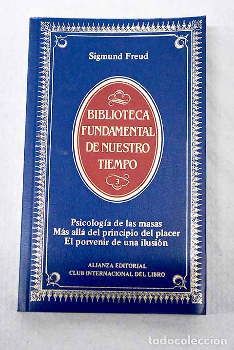 B&uuml;cher: Psicolog&iacute;a de las masas ; M&aacute;s all&aacute; del principio del placer ; El porvenir de una ilusi&oacute;n