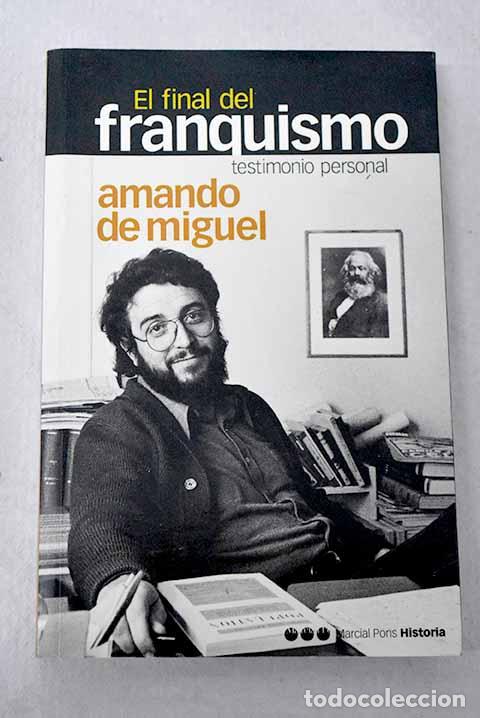 Libros: El final del franquismo: testimonio personal.- Miguel, Amando de