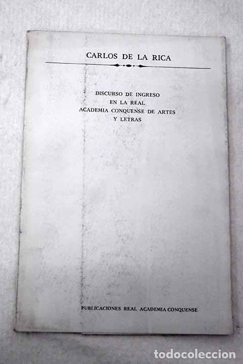 Libros: Discurso de ingreso en la real Academia conquense de artes y letras.- De la Rica, Carlos