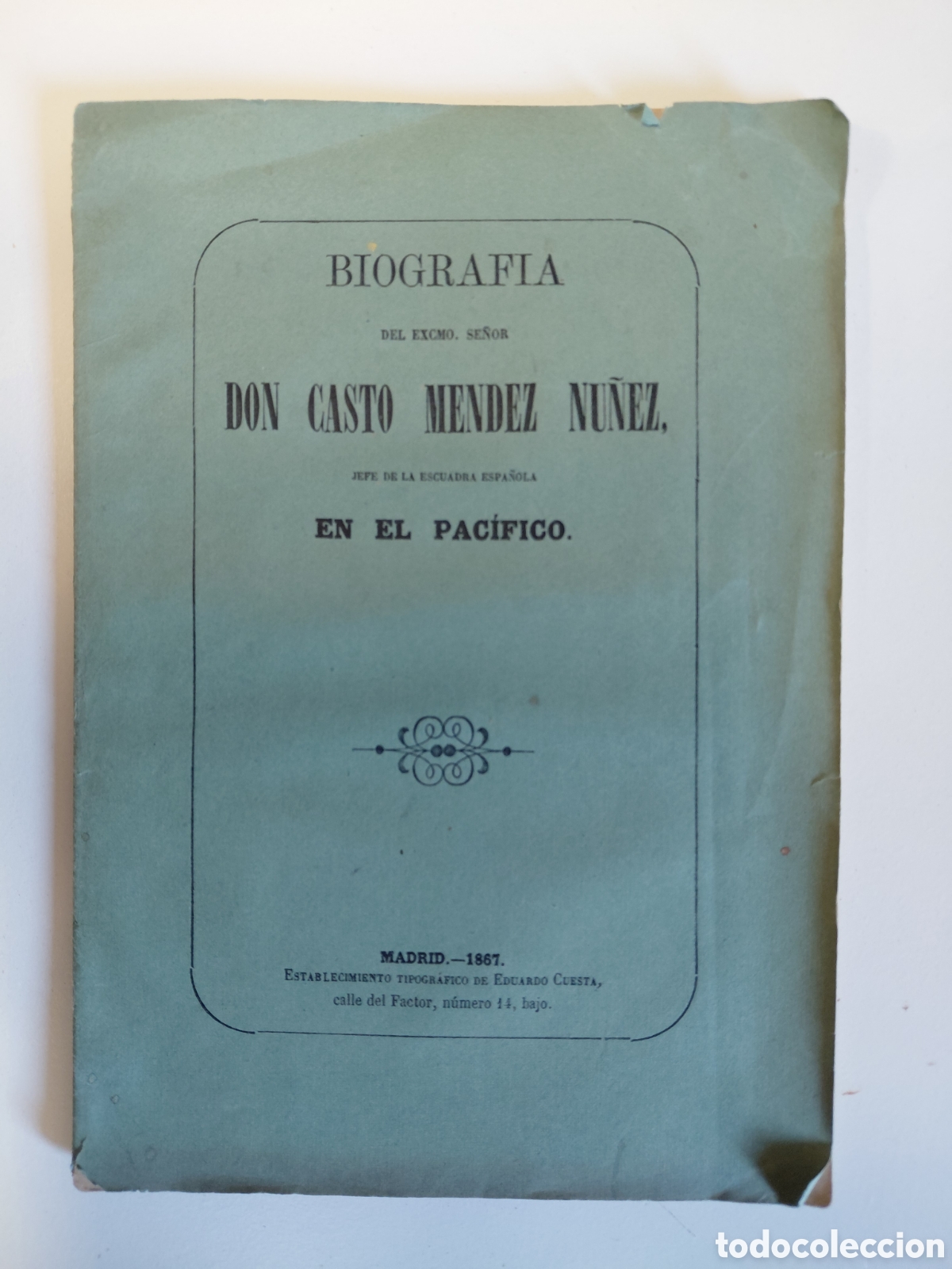 Libros: Biograf&iacute;a del Excmo. Sr. Don Casto Mendez Nu&ntilde;ez. Jefe de la escuadra espa&ntilde;ola en el Pac&iacute;fico - ss.aa