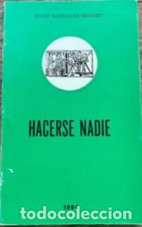 Libros: HACERSE NADIE - ANGEL RODRIGUEZ SANCHEZ