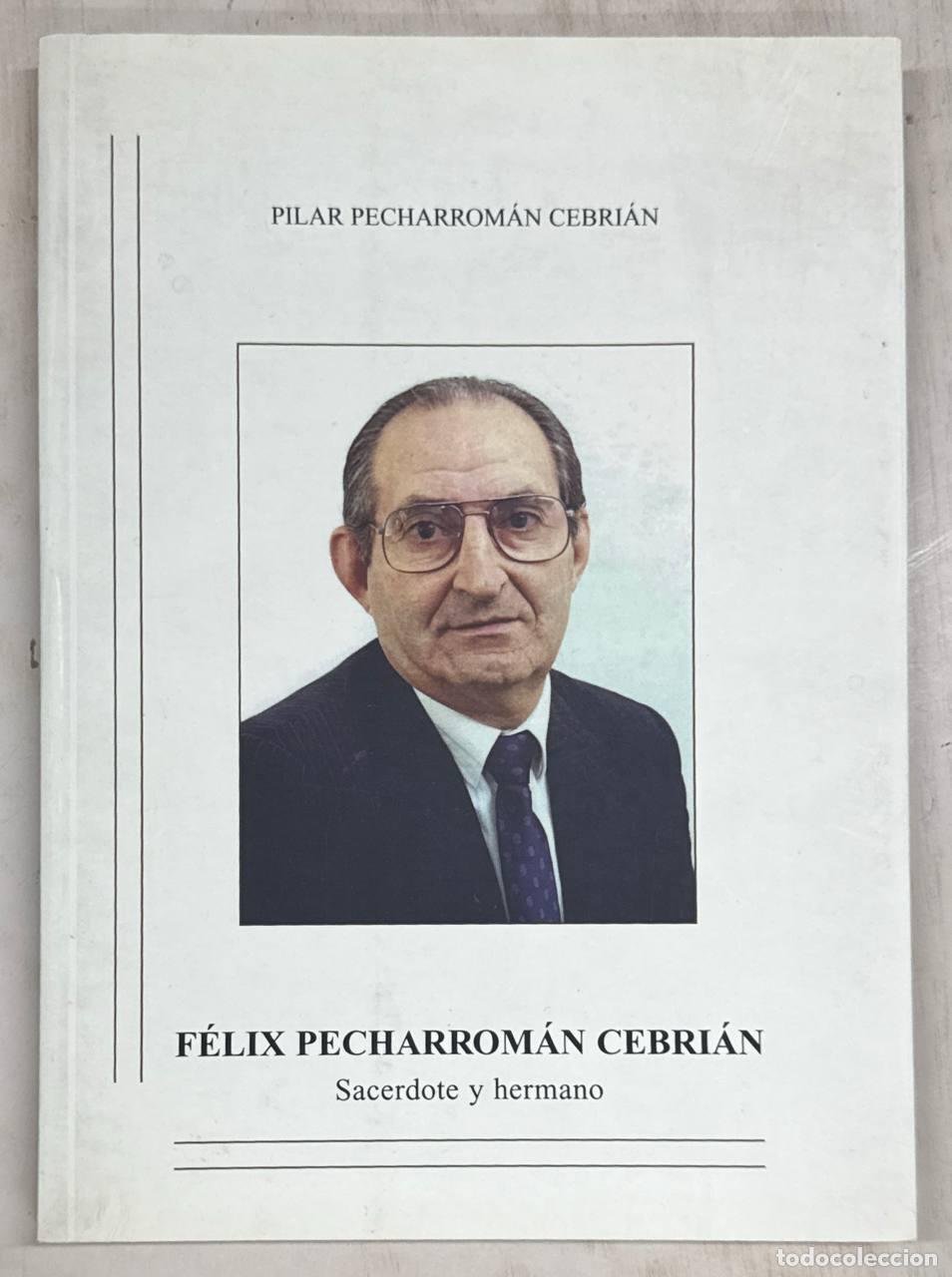 Libros: F&Eacute;LIX PECHARROM&Aacute;N CEBR&Iacute;&Aacute;N. SACERDOTE Y HERMANO.