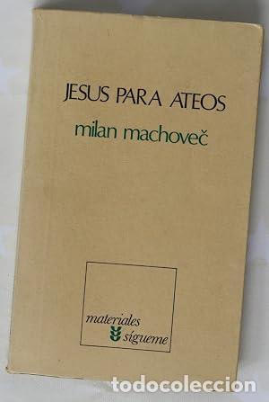 Libros: Jes&uacute;s para ateos - Milan Machovec.