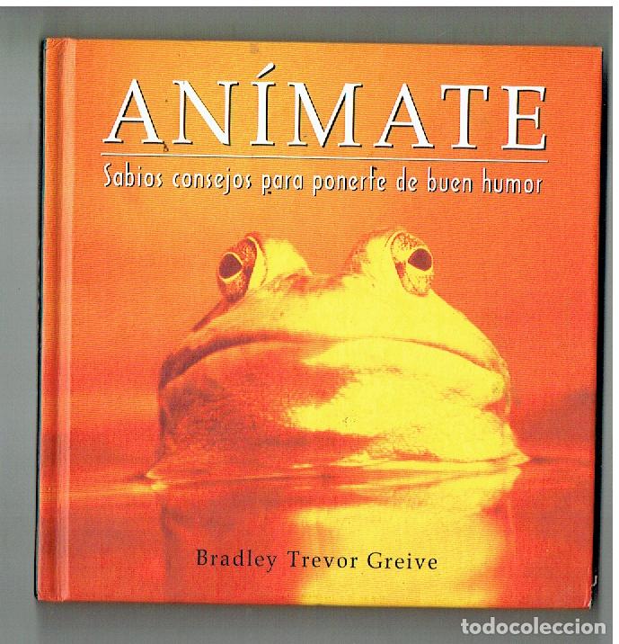 Livres: AN&Iacute;MATE. SABIOS CONSEJOS PARA PONERLE DE BUEN HUMOR. BRADLEY TREVOR GRAIVE . SALAMANDRA,2002 (Z/32)