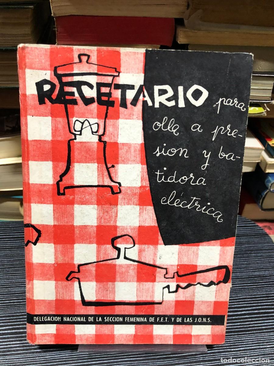 Libros: Recetario para olla a presi&oacute;n y batidora el&eacute;ctrica Secci&oacute;n Femenina de F.E.T. y de las J.O.N.S