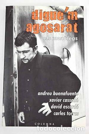 Libros: DIGUE M AGOSARAT ( Els monolegs ) - Foto 1