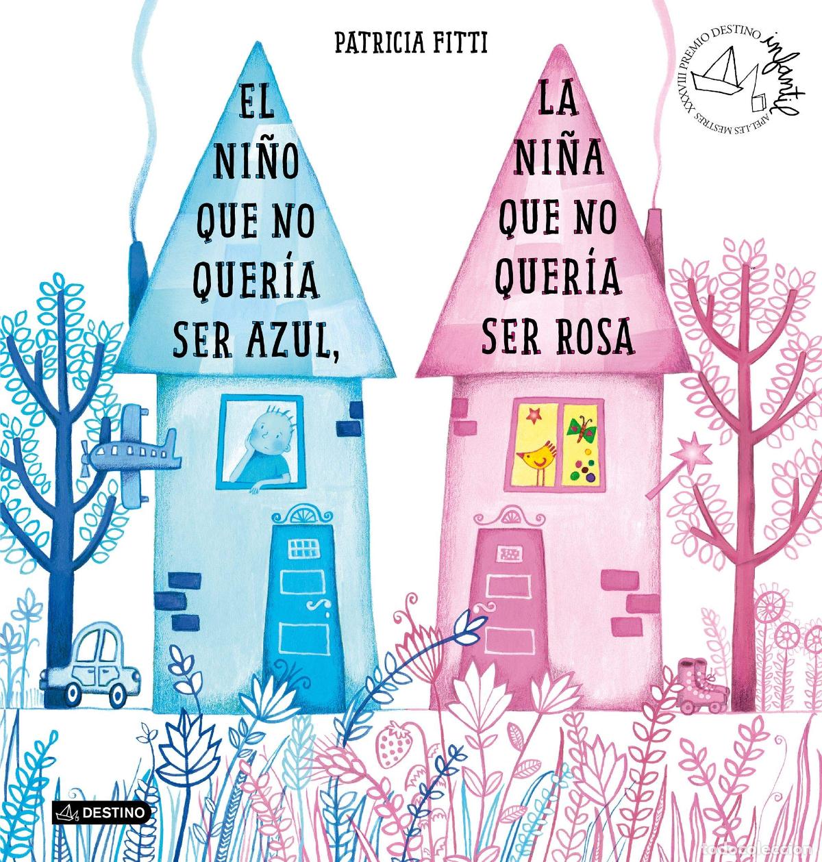 books: El ni&ntilde;o que no quer&iacute;a ser azul, la ni&ntilde;a que no quer&iacute;a ser rosa: XXXVIII Premio Destino Infantil Apel