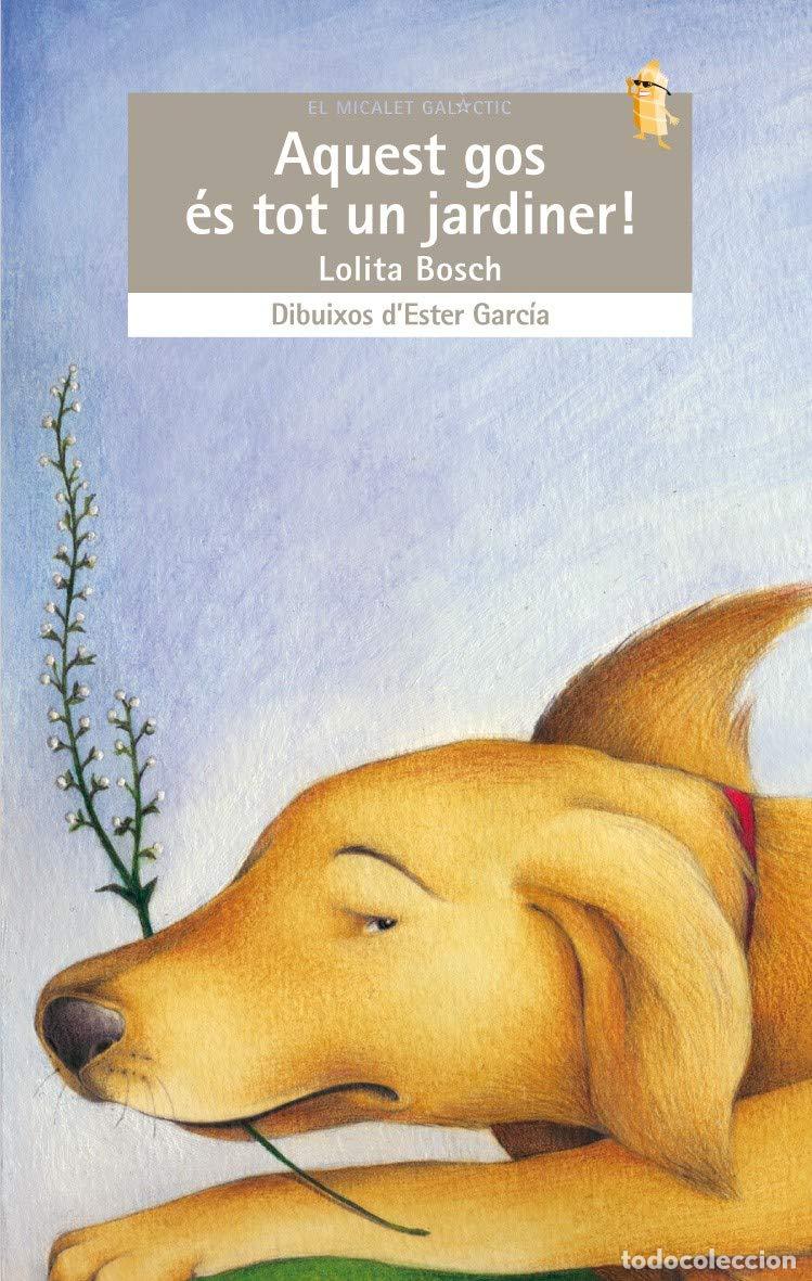 Libri di seconda mano: Aquest gos &eacute;s tot un jardiner!: 158 (El Micalet Gal&agrave;ctic)