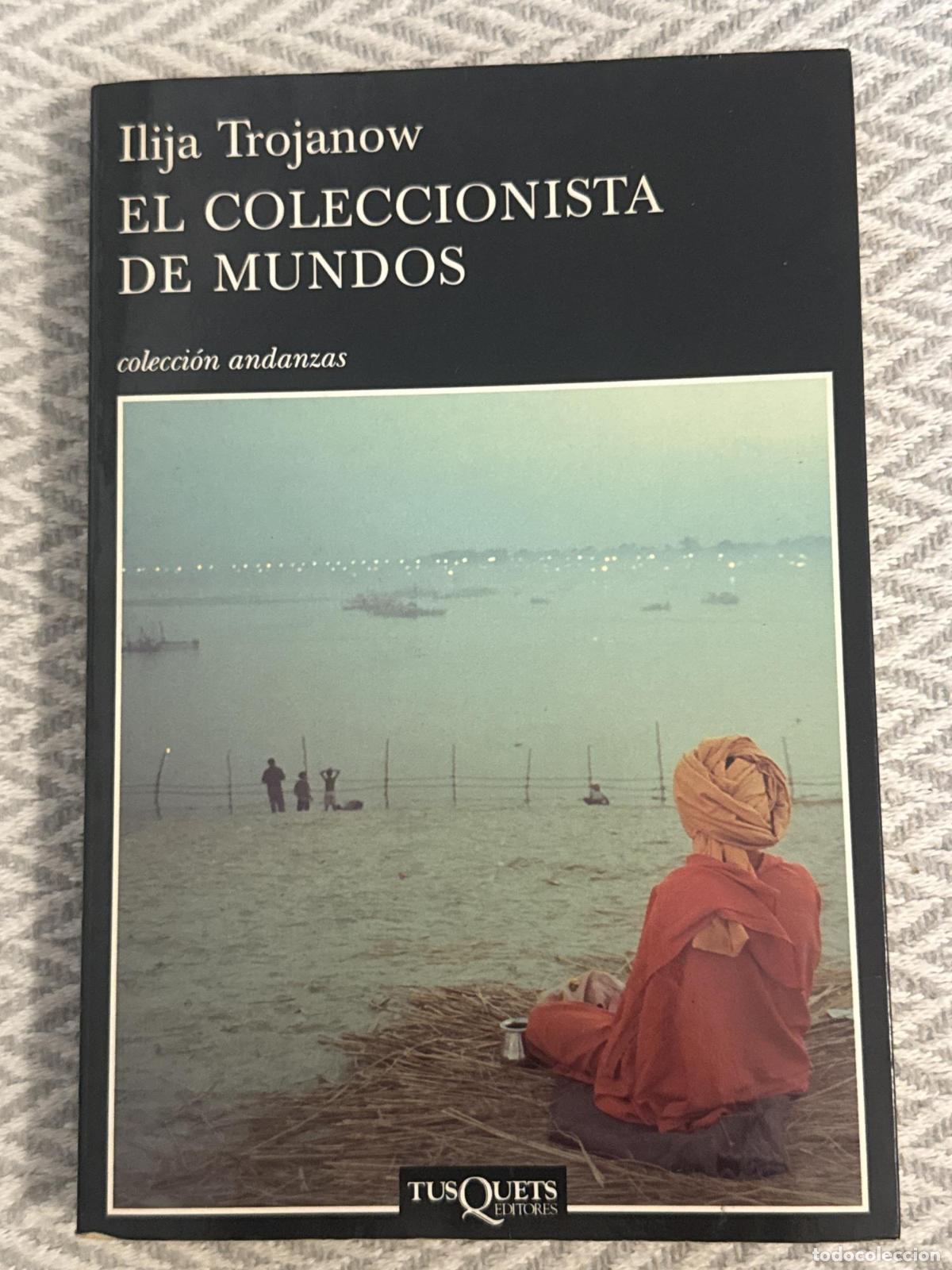 Livres: El coleccionista de mundos - Ilija Trojanow