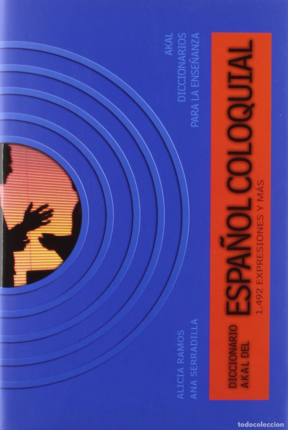 Libros: Diccionario Akal del espa&ntilde;ol coloquial: 1,492 Expresiones y Mas--, (Con Sus Equivalencias En Ingles)