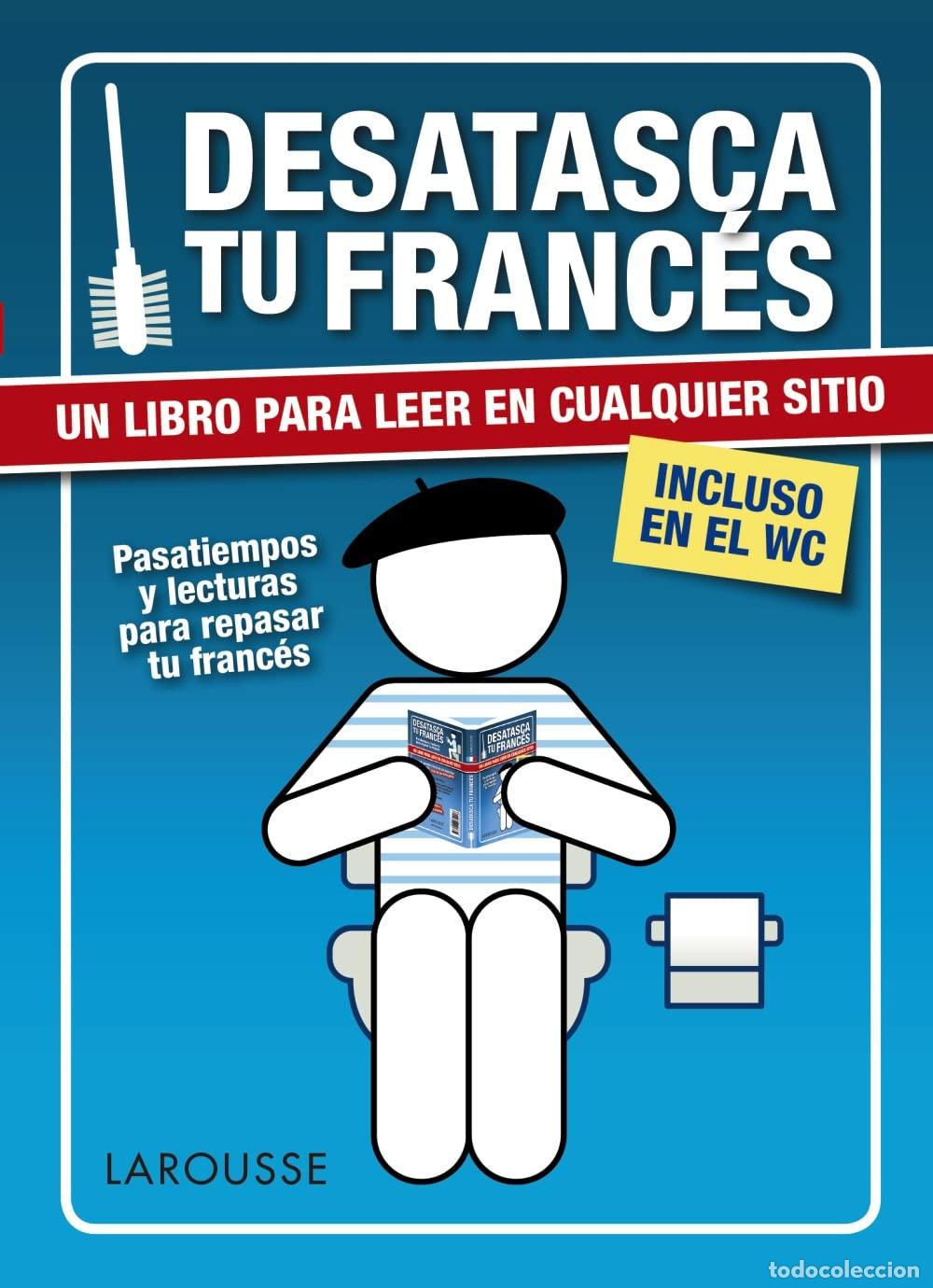 Libros: Desatasca tu franc&eacute;s (LAROUSSE - Lengua Francesa - Manuales pr&aacute;cticos)