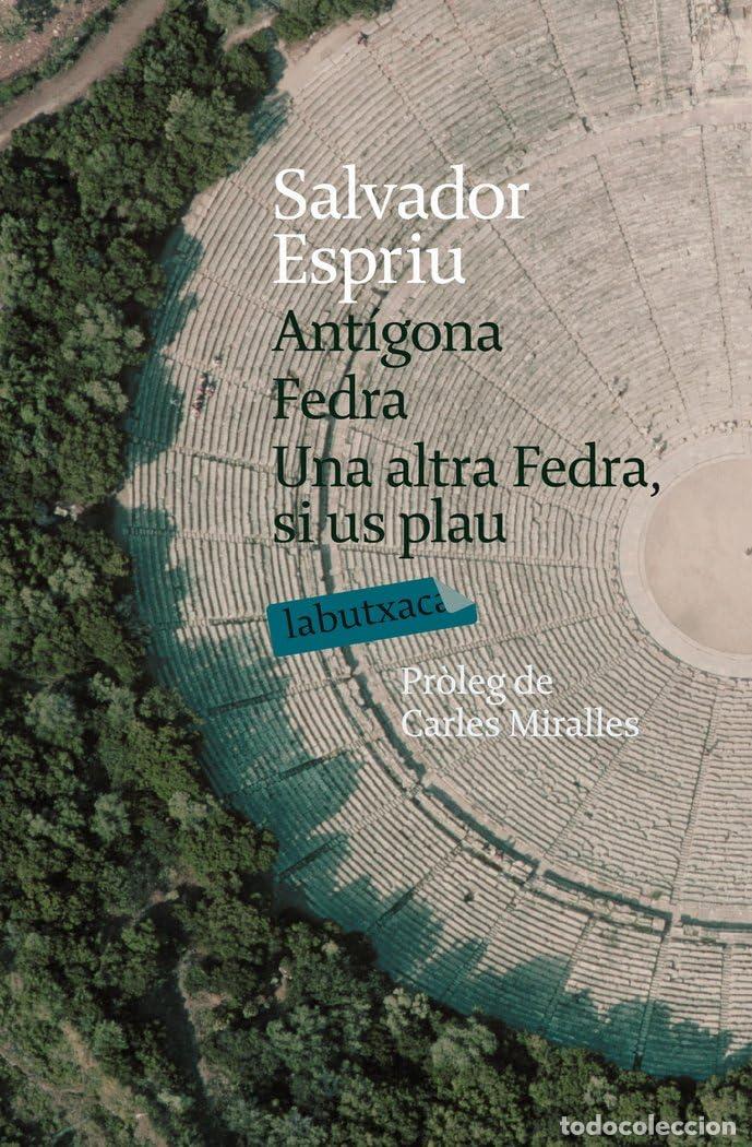 Livres: Ant&iacute;gona. Fedra. Una Altra Fedra, Si Us Plau (LABUTXACA)