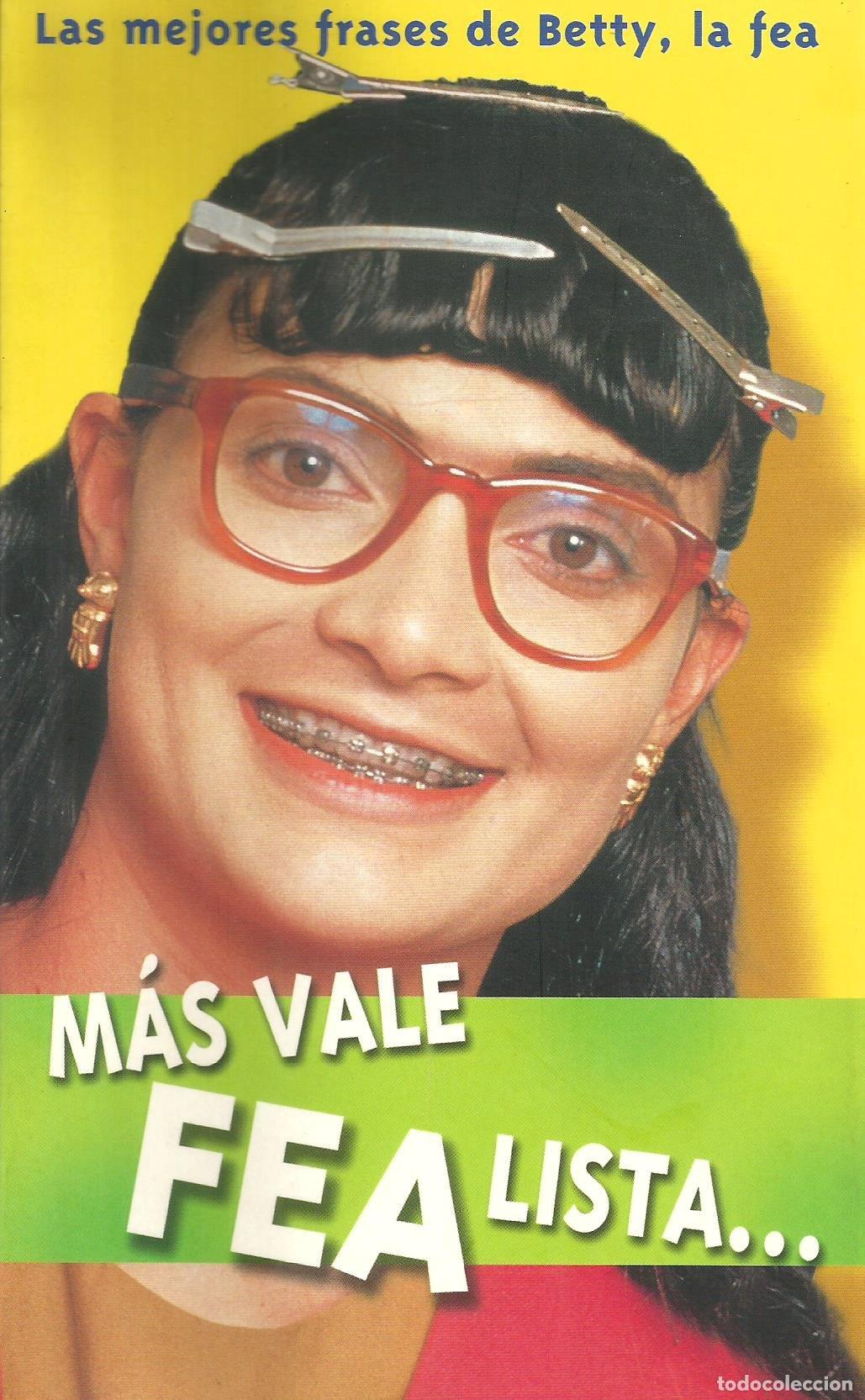 Libros: Mas vale fea lista que... (las mejores frases de betty la fea)