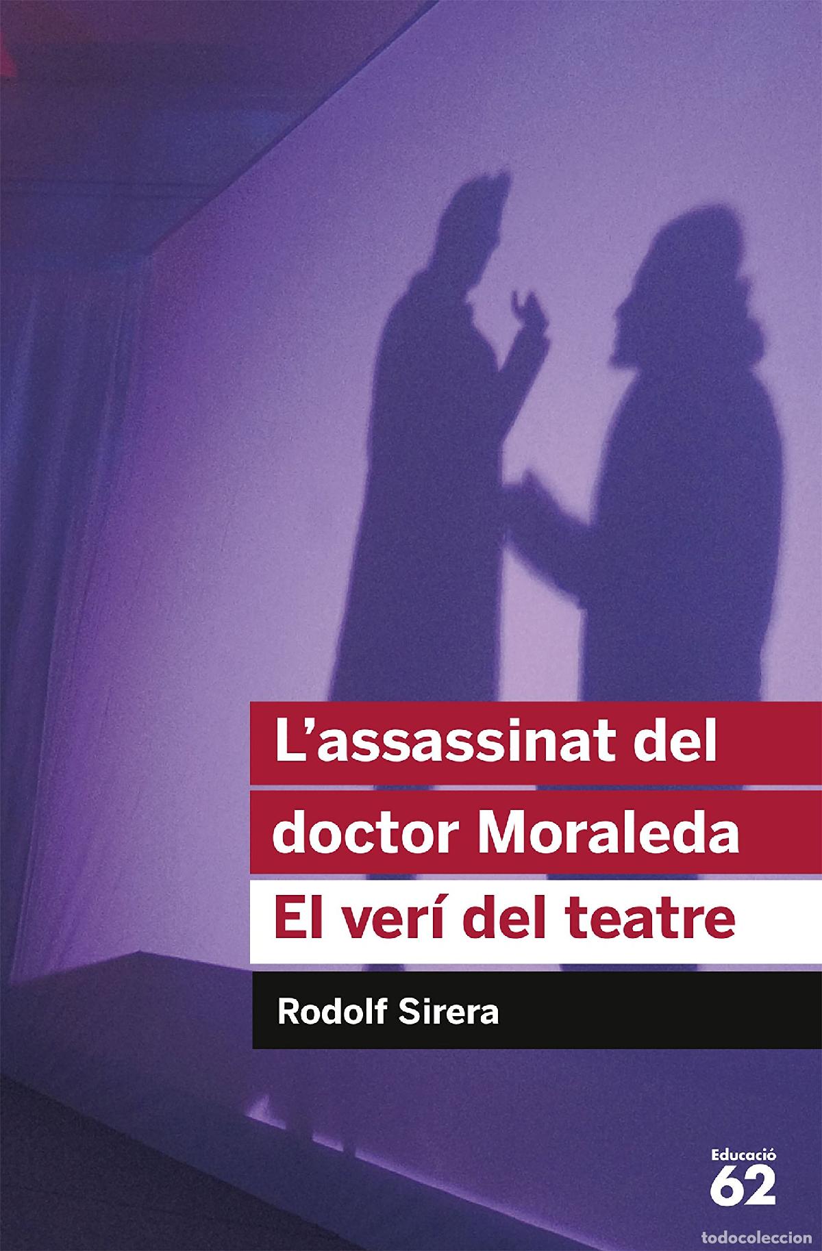 Libros: L'assassinat Del Doctor Moraleda. El Ver&iacute; Del Teatre - Reedici&oacute;: 41 (Educaci&oacute; 62)