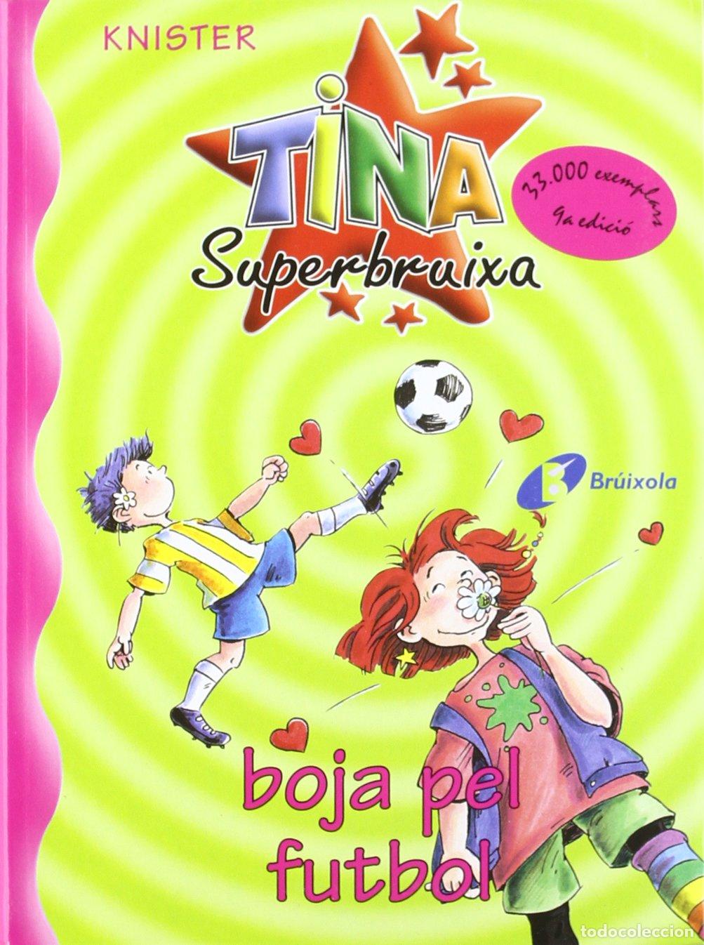 B&uuml;cher: Tina Superbruixa, boja pel futbol (Catal&aacute; - A PARTIR DE 8 ANYS - PERSONATGES - Tina Superbruixa)