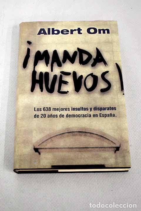 Libros: &iexcl;Manda huevos! : los 638 mejores insultos y disparates de 20 a&ntilde;os de democracia en Espa&ntilde;a