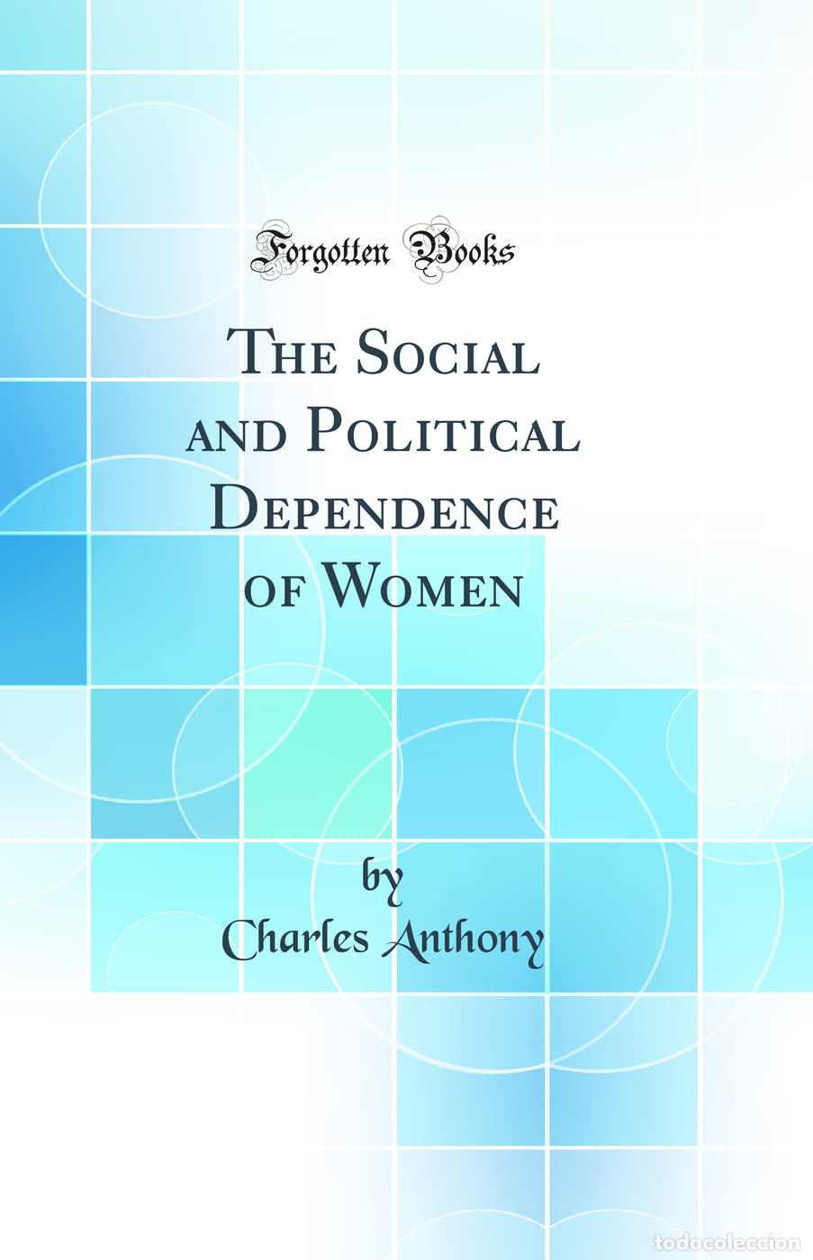 Livros em segunda m&atilde;o: The Social and Political Dependence of Women (Classic Reprint)