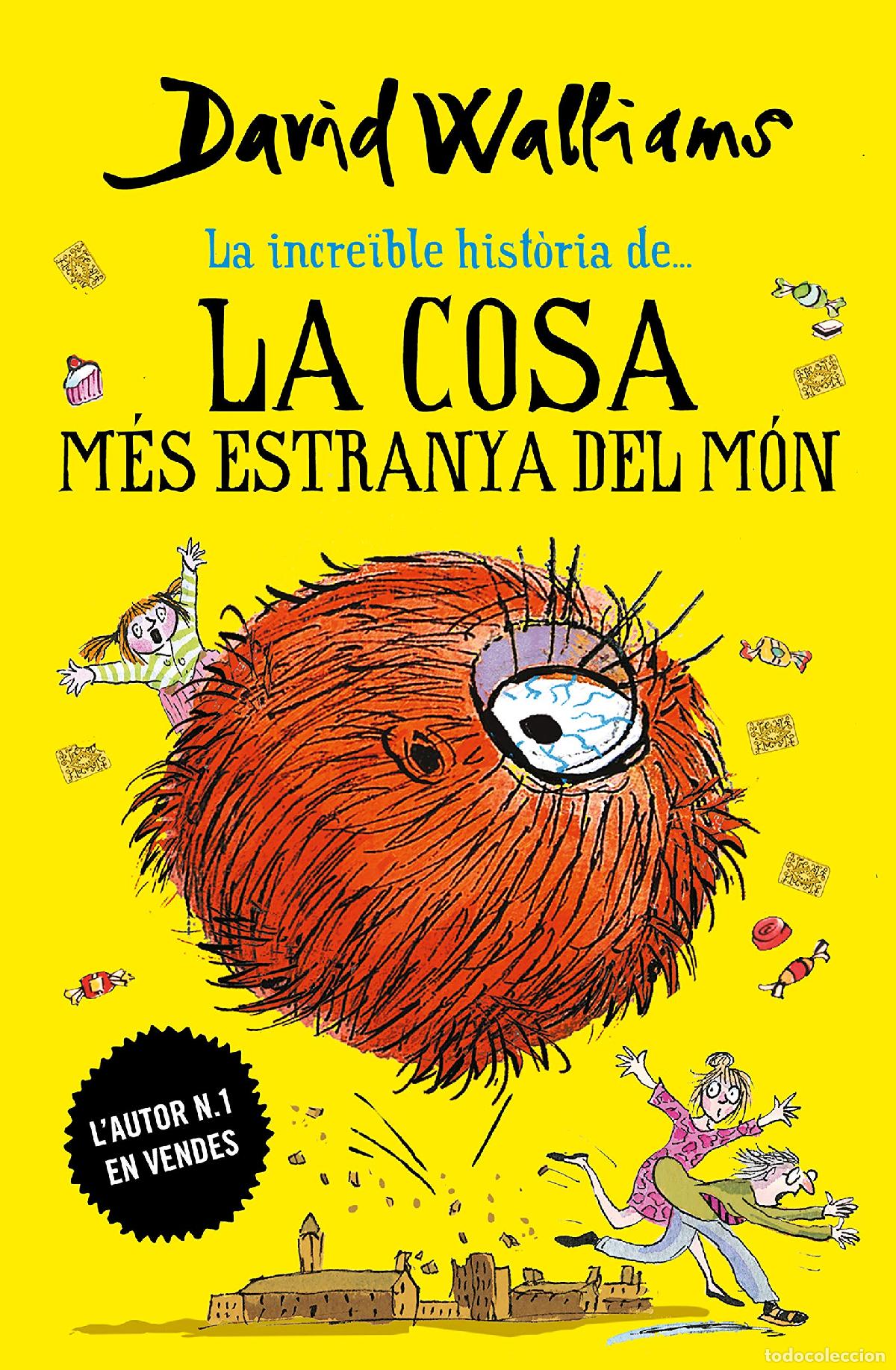 Livres: La incre&iuml;ble hist&ograve;ria de... - La cosa m&eacute;s estranya del m&oacute;n (Col&middot;lecci&oacute; David Walliams)