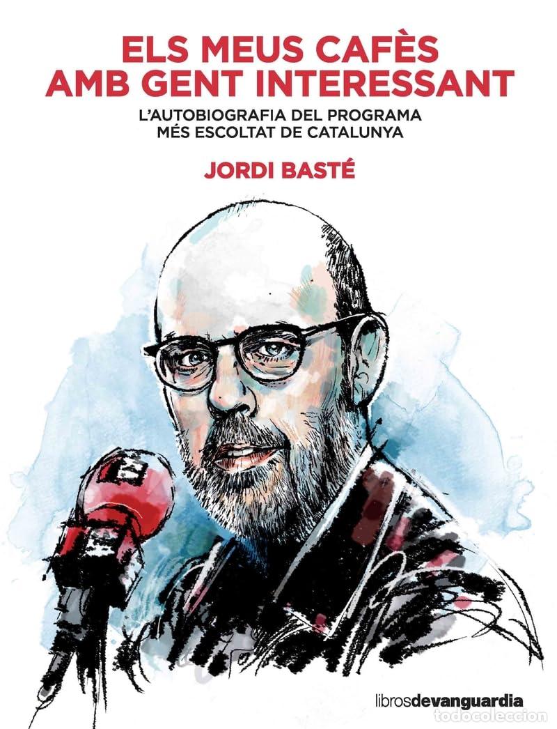 Libros: CAFES AMB GENT INTERESSANT: L&rsquo;autobiografia del programa m&eacute;s escoltat de Catalunya (LIBROS DE VANGUA