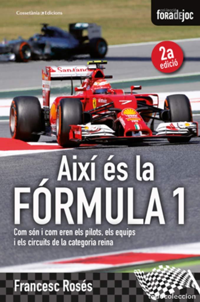 books: Aix&iacute; &Eacute;s La F&oacute;rmula 1: Com s&oacute;n i com eren el pilots, els equips i els circuits de la categoria reina: