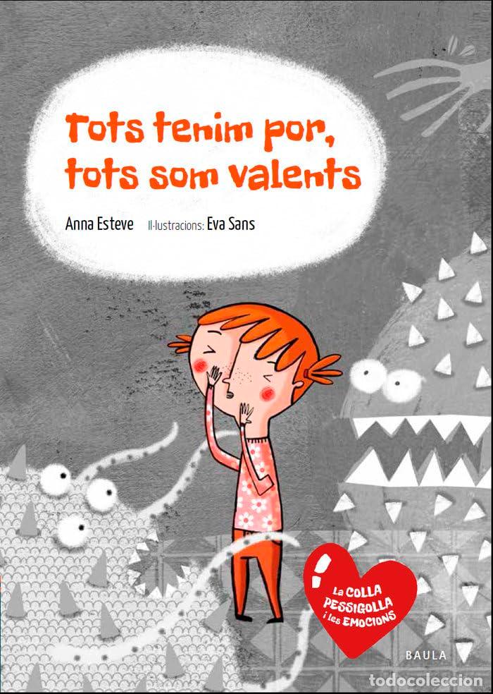B&uuml;cher: Tots tenim por, tots som valents: 2 (La Colla Pessigolla i les emocions)