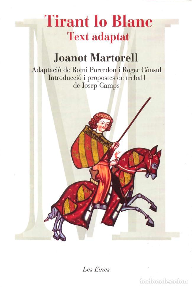 Libros: Tirant lo Blanc - text adaptat: Adaptaci&oacute; de Romi Porredon i Roger C&ograve;nsul: 45 (LES EINES)