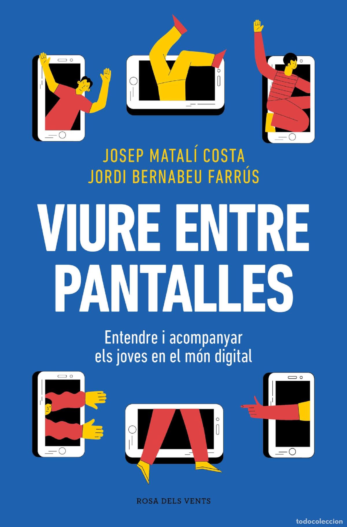 B&uuml;cher: Viure entre pantalles: Entendre i acompanyar els joves en el m&oacute;n digital (Divulgaci&oacute;)