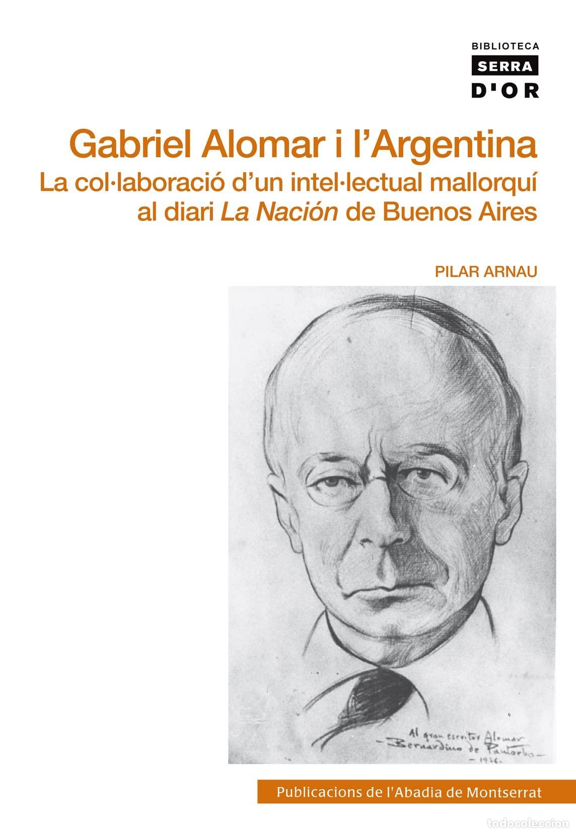 Libros: Gabriel Alomar i l'Argentina: La col&middot;laboraci&oacute; d'un intel&middot;lectual mallorqu&iacute; al diari La Naci&oacute;n de Bu