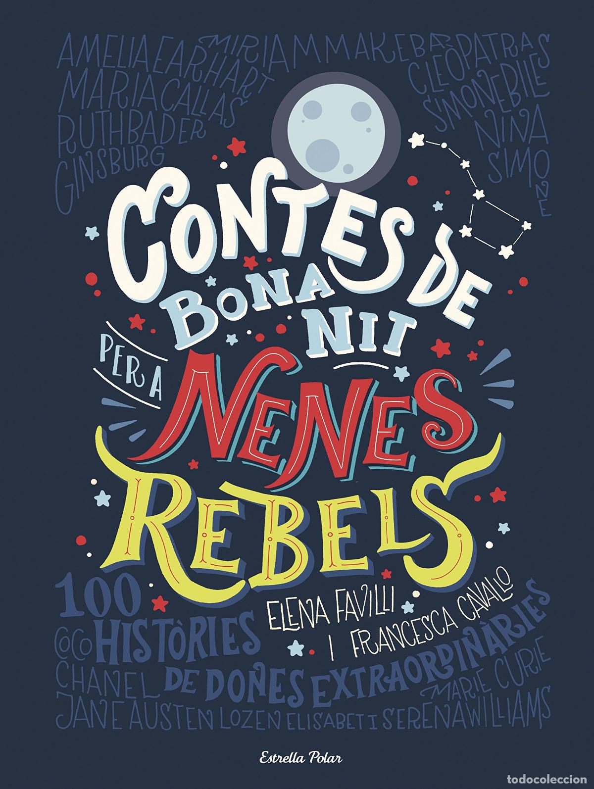 Libros: Contes de bona nit per a nenes rebels: 100 Hist&ograve;ries de dones extraordinaries