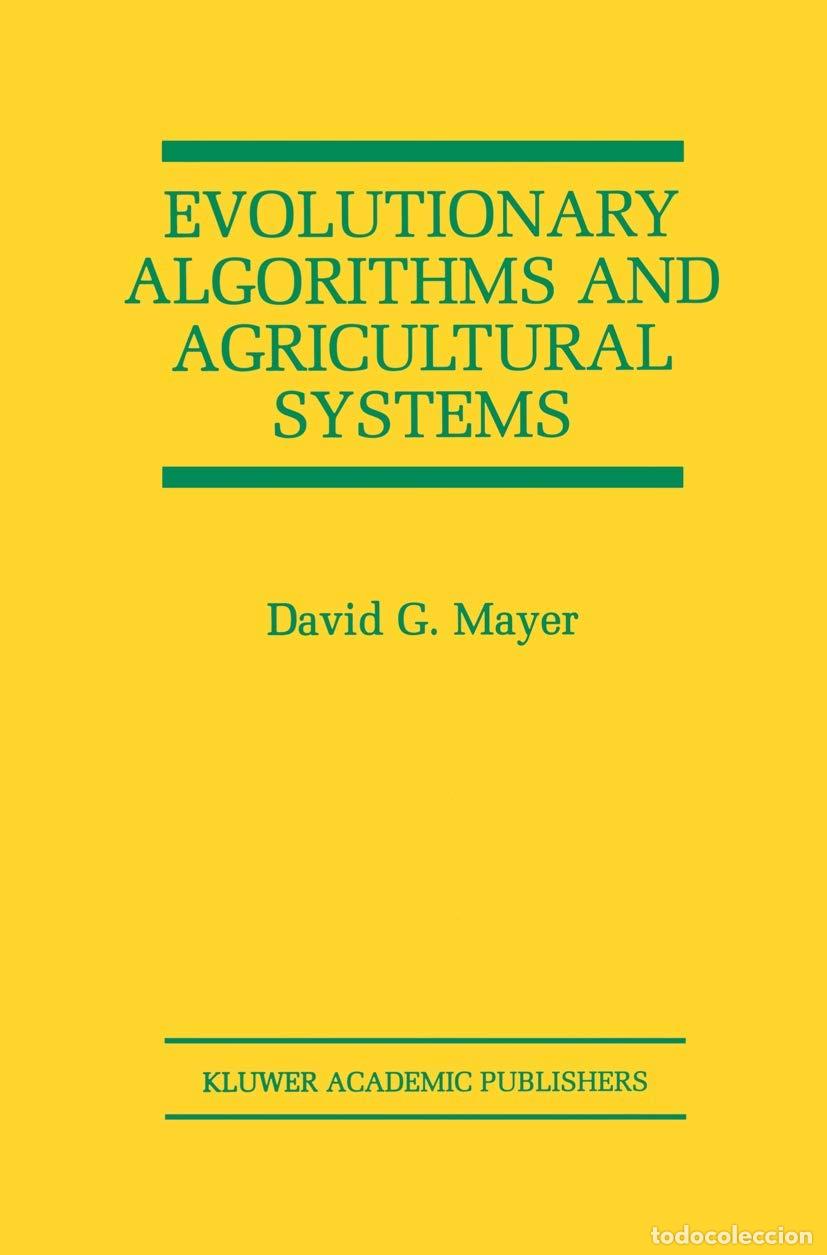 Libros: Evolutionary Algorithms and Agricultural Systems: 647 (The Springer International Series in Engineer