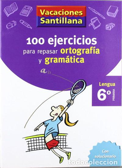 Libri di seconda mano: Vacaciones Santillana 6 Primaria: 100 Ejercicios para Repasar Ortograf&iacute;a y Gr...- 9788429407884
