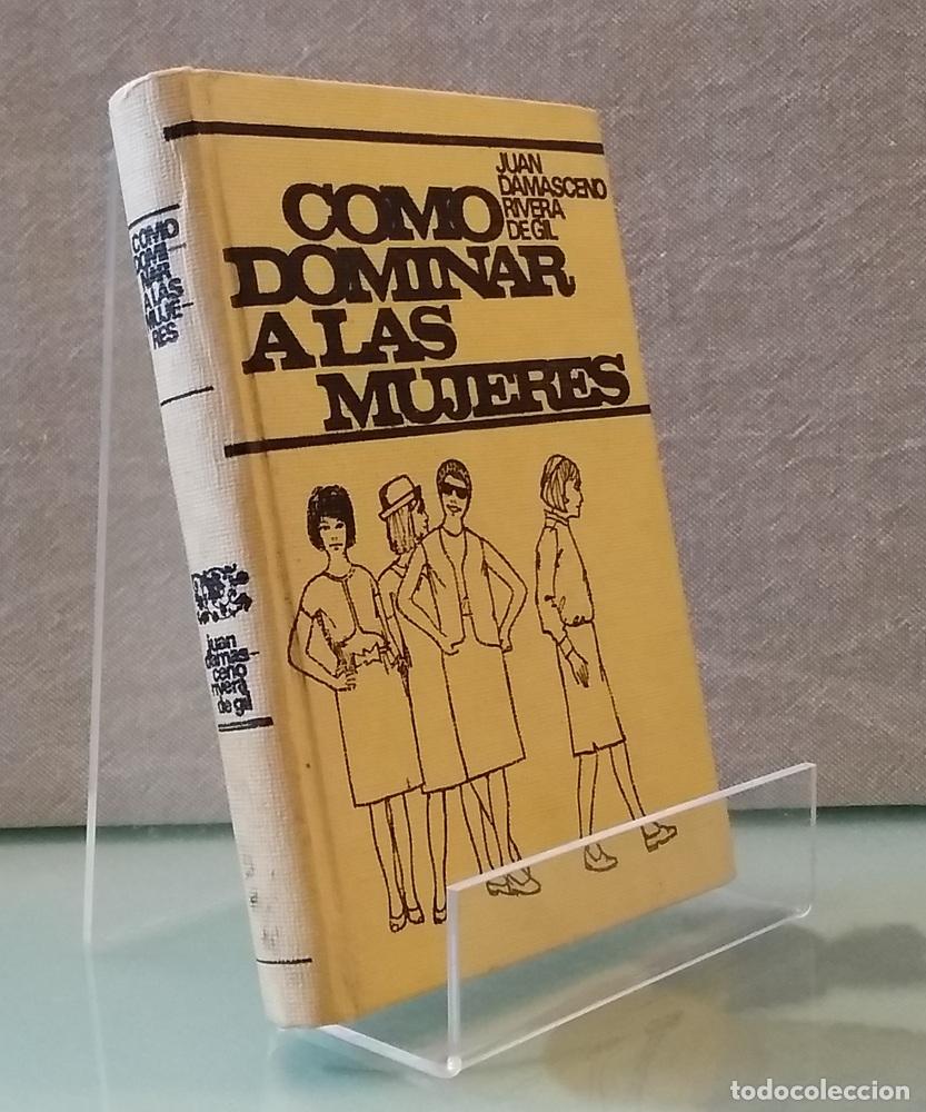 Libros: C&oacute;mo dominar a las mujeres - Juan Damasceno Rivera de Gil