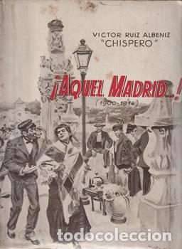 Libri di seconda mano: &iexcl;Aquel Madrid...! (1900-1914) - V&iacute;ctor Ruiz Alb&eacute;niz Chispero