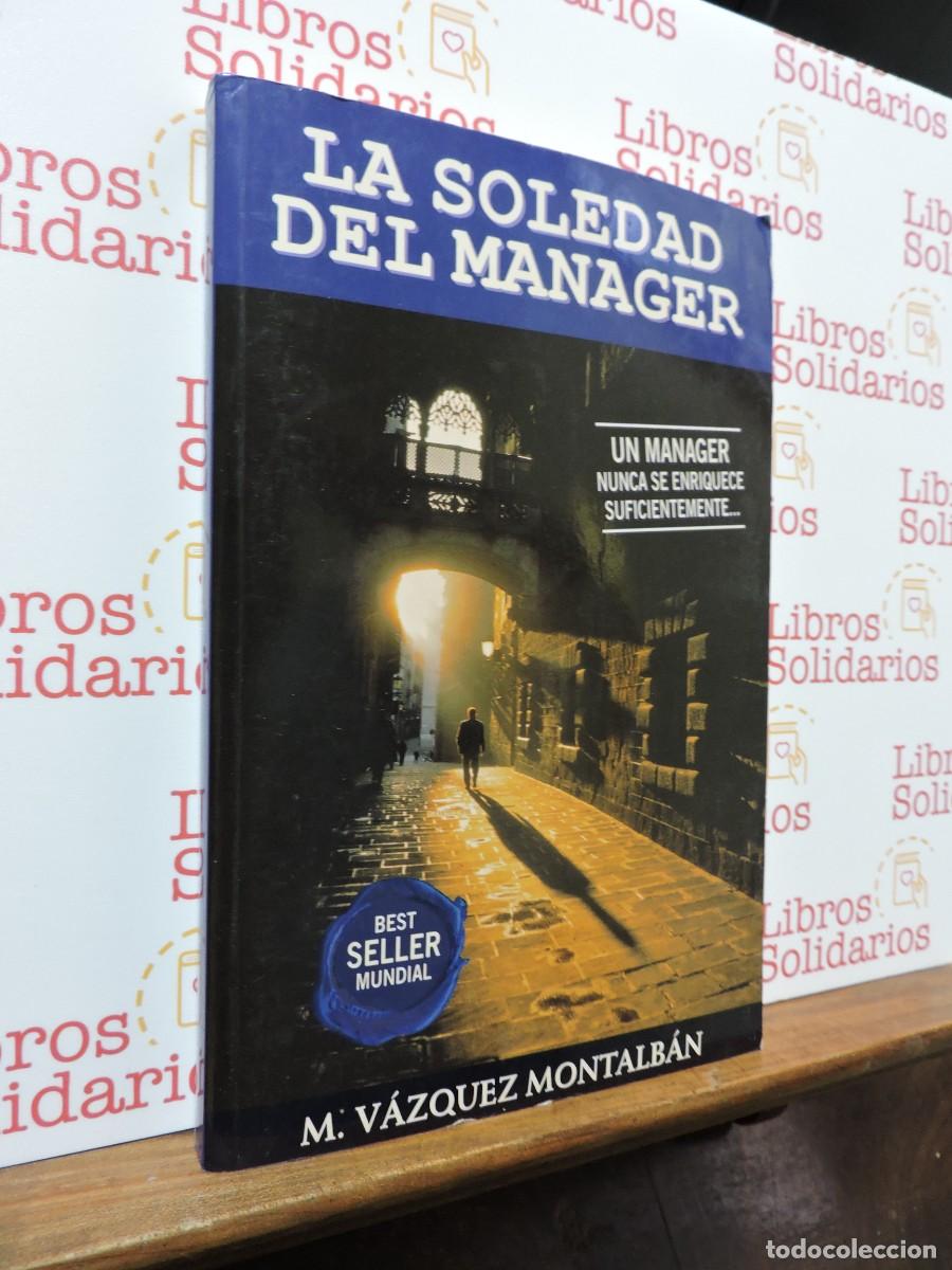 Libri di seconda mano: La soledad del manager. V&Aacute;ZQUEZ MONTALB&Aacute;N, Manuel. Barcelona, 2000