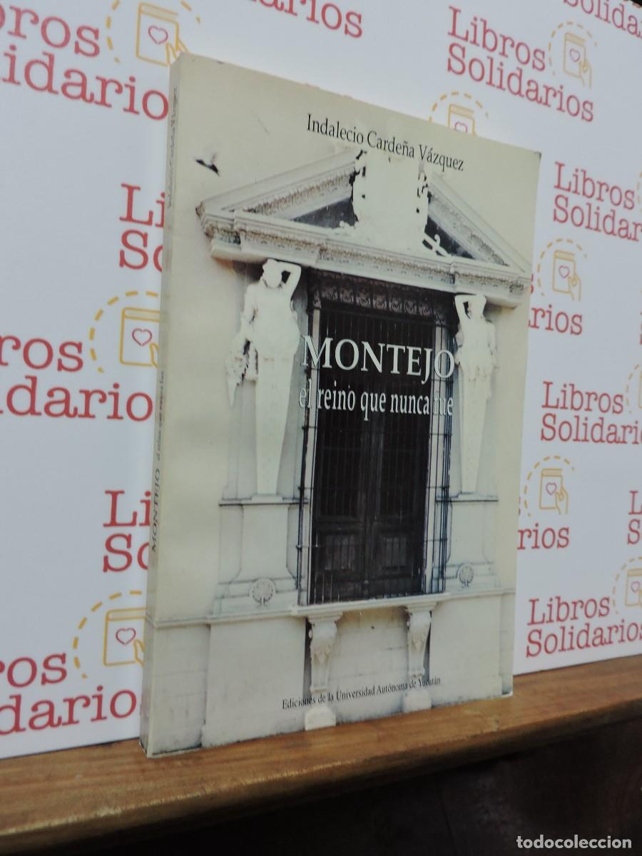 B&uuml;cher: Montejo, el reino que nunca fue. CARDE&Ntilde;A V&Aacute;ZQUEZ, Indalecio. Universidad Aut&oacute;noma de Yucat&aacute;n 1997