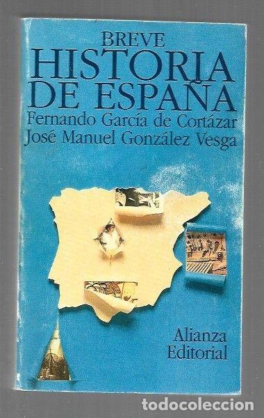 Libros: BREVE HISTORIA DE ESPA&Ntilde;A - GARCIA DE CORTAZAR, FERNANDO Y JOSE MANUEL GONZALEZ VESGA