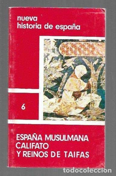 books: NUEVA HISTORIA DE ESPA&Ntilde;A 6: ESPA&Ntilde;A MUSULMANA, CALIFATO Y REINOS DE TAIFAS - VARIOS