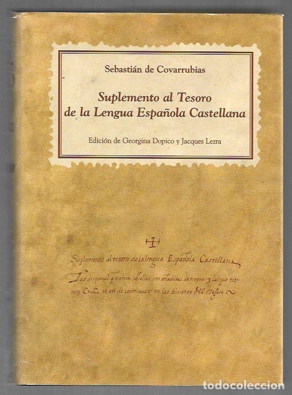 Livros em segunda m&atilde;o: SUPLEMENTO AL TESORO DE LA LENGUA ESPA&Ntilde;OLA CASTELLANA - COVARRUBIAS, SEBASTIAN DE (EDICION DE GEORGI