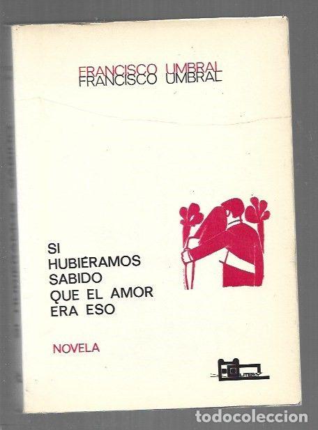 Livros em segunda m&atilde;o: SI HUBIERAMOS SABIDO QUE EL AMOR ERA ESO - UMBRAL, FRANCISCO