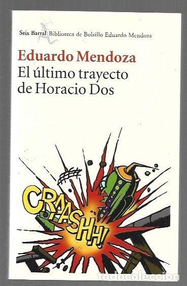 Libros: ULTIMO TRAYECTO DE HORACIO DOS - EL - MENDOZA, EDUARDO - Foto 1