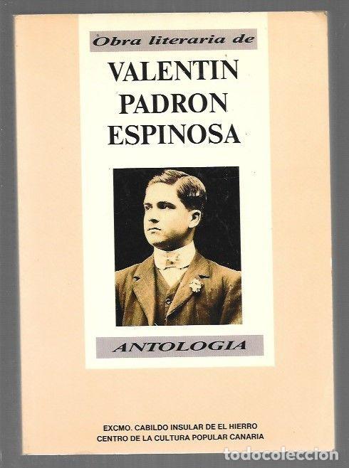 Livros em segunda m&atilde;o: OBRA LITERARIA DE VALENTIN PADRON ESPINOSA. ANTOLOGIA - PADRON ESPINOSA, VALENTIN